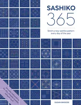 Sashiko 365. Stitch a new sashiko embroidery pattern every day of the year, Paperback/Susan Briscoe