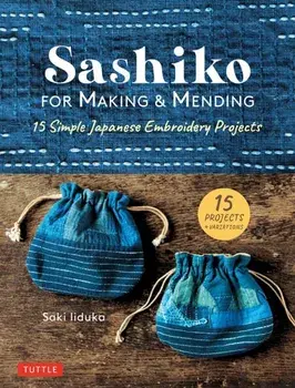 Sashiko for Making & Mending: 15 Simple Japanese Embroidery Projects, Hardcover/Saki Iiduka