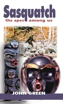 Sasquatch: The Apes Among Us, Hardcover/John Green