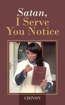 Satan, I Serve You Notice, Paperback/Chivon