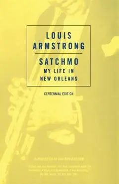 Satchmo: My Life in New Orleans - Louis Armstrong