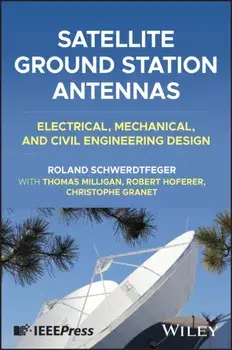 Satellite Ground Station Antennas. Electrical, Mechanical, and Civil Engineering Design, Hardback/Christophe (IEEE) Granet