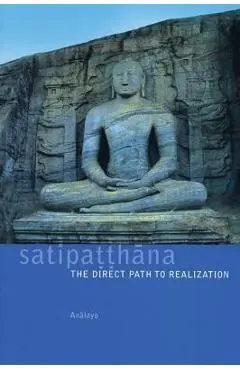 Satipatthana: The Direct Path to Realization - Bhikkhu Analayo