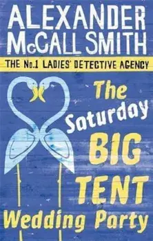 Saturday Big Tent Wedding Party, Paperback/Alexander McCall Smith