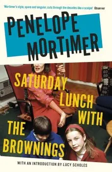 Saturday Lunch with the Brownings, Paperback/Penelope Mortimer
