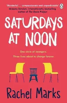 Saturdays at Noon. An uplifting, emotional and unpredictable page-turner to give you hope and make you smile, Paperback/Rachel Marks