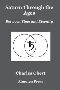 Saturn Through the Ages: Between Time and Eternity, Paperback/Charles Obert
