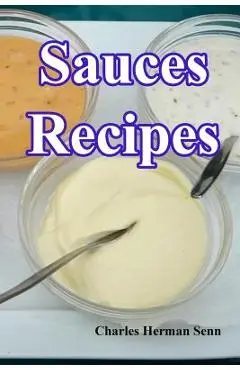 Sauces Recipes - Charles Herman Senn