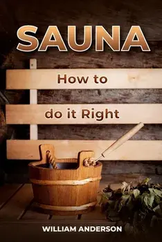 Sauna - How to Do it Right, Paperback/William Anderson