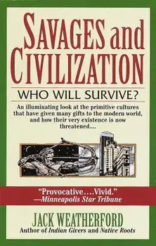 Savages and Civilization, Paperback/Jack Weatherford