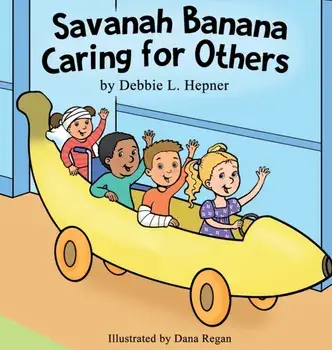 Savanah Banana Caring for Others, Hardcover/Debbie L. Hepner