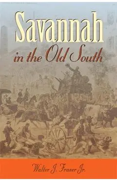 Savannah in the Old South - Walter J. Fraser