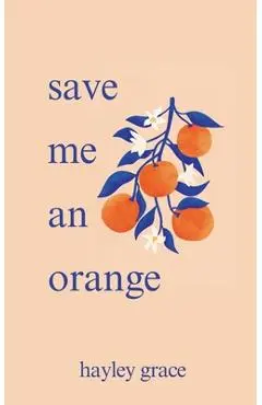 save me an orange - Hayley Grace