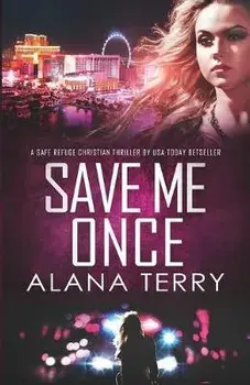 Save Me Once: A Safe Refuge Christian Thriller, Paperback/Alana Terry