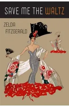 Save Me the Waltz - Zelda Fitzgerald