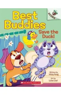 Save the Duck!: An Acorn Book (Best Buddies #2) - Vicky Fang