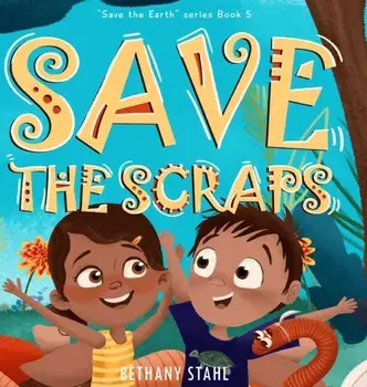 Save the Scraps, Hardcover/Bethany Stahl