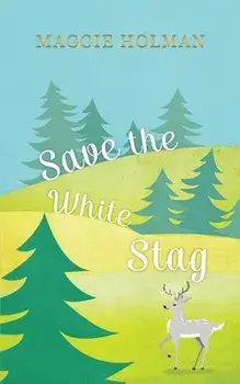 Save the White Stag, Paperback/Maggie Holman