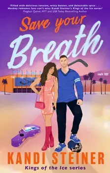 Save Your Breath. A Steamy Fake Engagement Popstar x Hockey Romance (Kings of the Ice), Paperback/Kandi Steiner