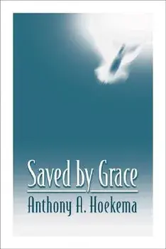 Saved by Grace, Paperback/Anthony A. Hoekema