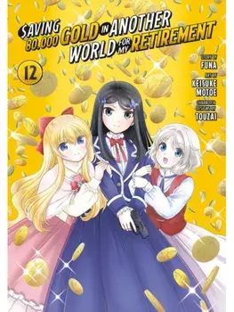 Saving 80,000 Gold in Another World for My Retirement 12 (Manga), Paperback/Keisuke Motoe