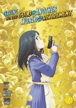 Saving 80,000 Gold in Another World for My Retirement 2 (Manga), Paperback/Keisuke Motoe