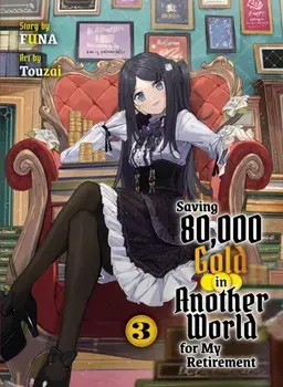 Saving 80,000 Gold In Another World For My Retirement 3 (light Novel), Paperback/Funa