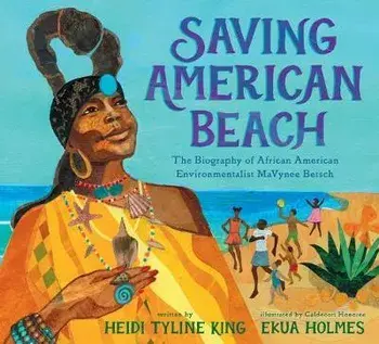 Saving American Beach: The Biography of African American Environmentalist Mavynee Betsch, Hardcover/Heidi Tyline King
