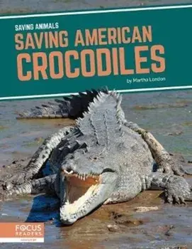 Saving Animals: Saving American Crocodiles, Hardback/Martha London