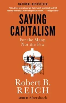Saving Capitalism: For the Many, Not the Few, Paperback/Robert B. Reich