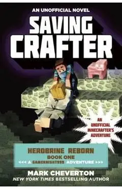 Saving Crafter: Herobrine Reborn Book One: A Gameknight999 Adventure: An Unofficial Minecrafter's Adventure - Mark Cheverton