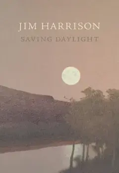 Saving Daylight, Paperback/Jim Harrison