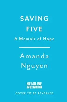 Saving Five. A Memoir of Hope, Paperback/Amanda Nguyen
