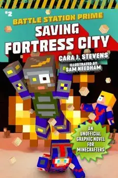 Saving Fortress City: An Unofficial Graphic Novel for Minecrafters, Book 2, Paperback/Cara J. Stevens