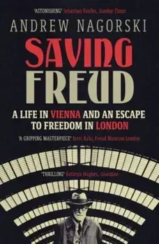 Saving Freud. A Life in Vienna and an Escape to Freedom in London, Paperback/Andrew Nagorski