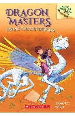 Saving the Sun Dragon: A Branches Book (Dragon Masters #2), Volume 2 - Tracey West