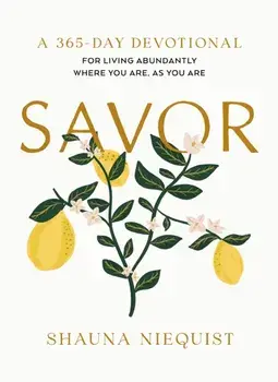 Savor. Living Abundantly Where You Are, As You Are (A 365-Day Devotional), Hardback/Shauna Niequist