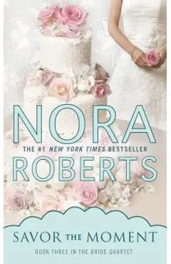 Savor the Moment - Nora Roberts