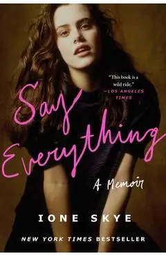 Say Everything: A Memoir - Ione Skye