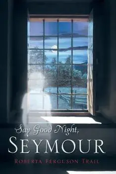 Say Good Night Seymour, Paperback/Roberta H. Trail