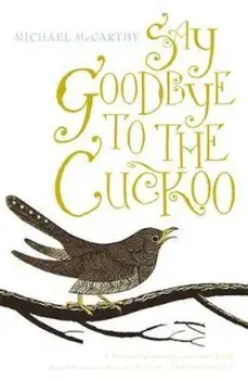Say Goodbye to the Cuckoo/Michael McCarthy