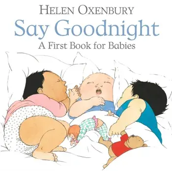 Say Goodnight. A First Book for Babies, Board book/Helen Oxenbury
