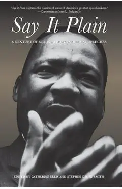 Say It Plain: A Century of Great African American Speeches - Catherine Ellis
