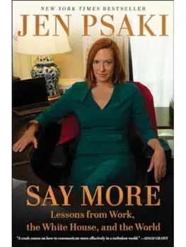 Say More. Communicating at Work, at Home, and in the World, Paperback/Jen Psaki