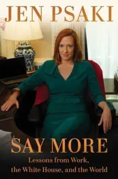 Say More. Lessons from Work, the White House, and the World, Hardback/Jen Psaki