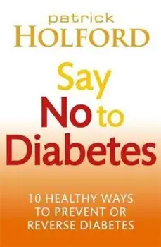 Say No To Diabetes, Paperback/Patrick Holford