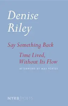 Say Something Back & Time Lived, Without Its Flow, Paperback/Denise Riley