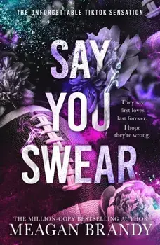 Say You Swear. The smash-hit TikTok sensation with the book boyfriend readers cannot stop raving about, Paperback/Meagan Brandy