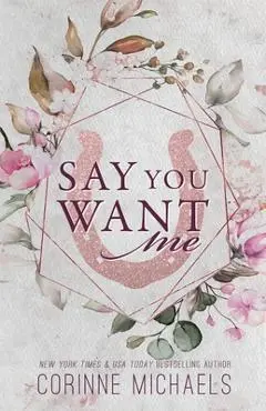 Say You Want Me - Special Edition - Corinne Michaels