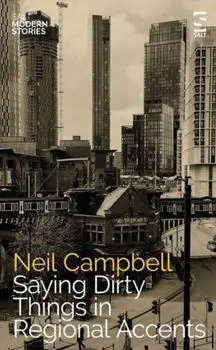 Saying Dirty Things in Regional Accents, Paperback/Neil Campbell
